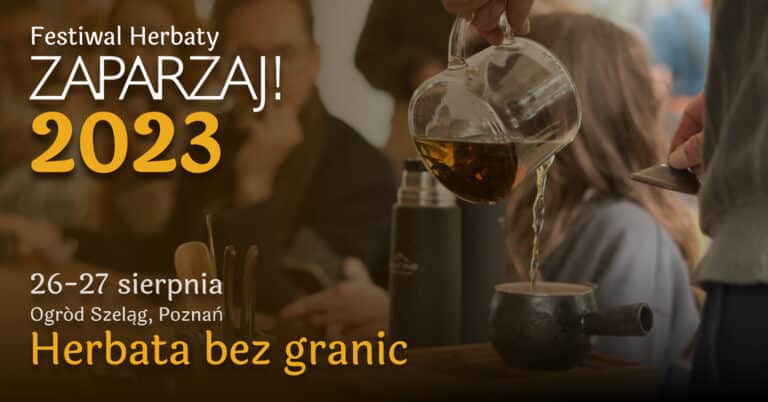 Festiwal Herbaty Zaparzaj 2023 – znamy już datę!